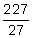 227 over 27