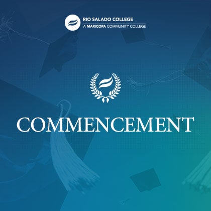 Commencement images of graduation caps with a blue overlay and Rio Salado College logo. Text: Commencement