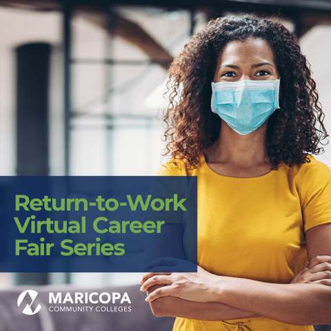 Return to work Woman in a yellow shirt, wearing a mask with text: Return-to-Work Virtual Career Fair and Maricopa Community Colleges logo