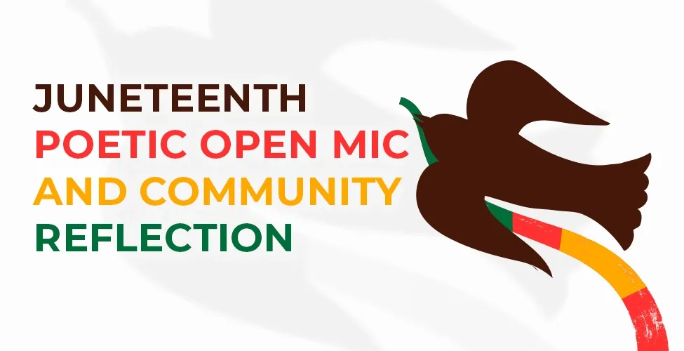 Juneteenth Poetic Open Mic and Community Reflection