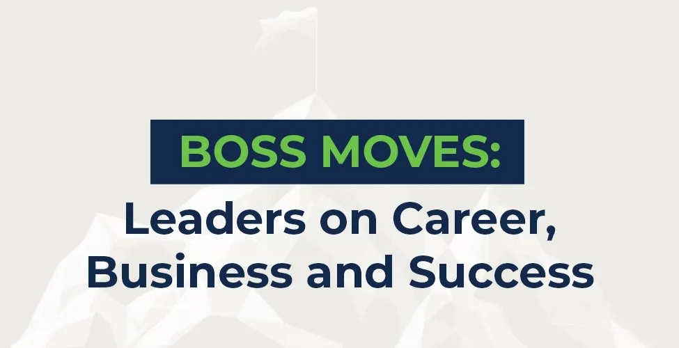 Boss Moves: Leaders on Career, Business and Success