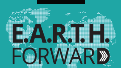 E.A.R.T.H Forward: A Week of Learning and Celebration April 18 - 22, 2022