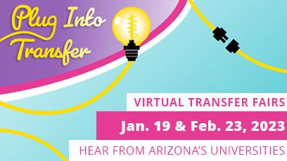 graphic of light bulb and a plug in a pastel design. Text: Plug Into Transfer, Virtual Transfer Fairs, Jan 19 and 23, Hear from AZ's universities