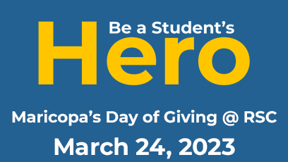 Be a Student's Hero Maricopa's Day of Giving @RSC March 24, 2023