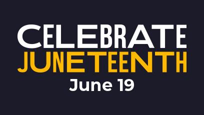 Celebrate Juneteenth June 19