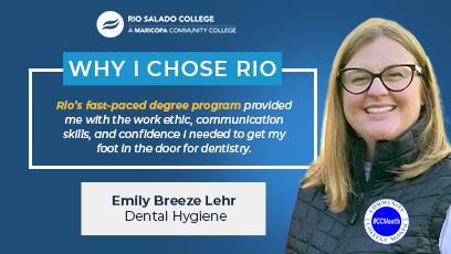 Emily Breeze Lehr “Rio's fast-paced degree program provided me with the work ethic, communication skills, and confidence I needed to get foot in the door for dentistry"