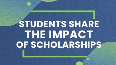 Students share the impact of scholarships