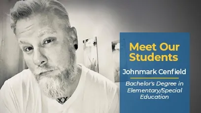 A black-and-white portrait of Johnmark Cenfield wearing a white T-shirt, with short light-colored hair, a beard, and earrings. A blue and yellow graphic overlay reads: Meet Our Students – Johnmark Cenfield, Bachelor’s Degree in Elementary/Special Education.