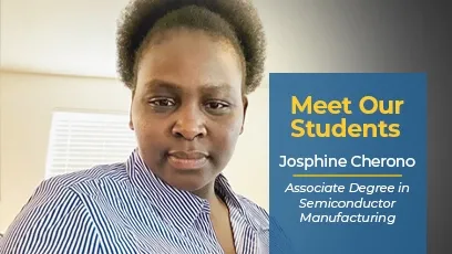 A Rio Salado College student, Josphine Cherono, smiles while wearing a blue-and-white striped shirt. Text on the image reads: “Meet Our Students — Josphine Cherono, Associate Degree in Semiconductor Manufacturing.”