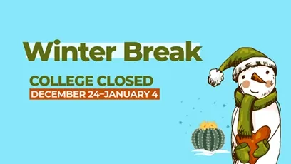 Illustration announcing Winter Break with the text ‘College Closed December 24–January 4.’ A smiling snowman wearing a green hat and scarf holds a pair of mittens, standing beside a cactus decorated with holiday lights on a light blue background.