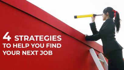Four Strategies to Help You Find Your Next Job