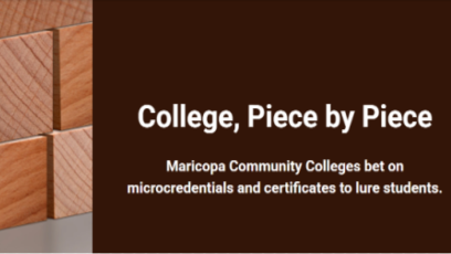 Picture of wood blocks with text College Piece by Piece Maricopa Community Colleges bet on microcredentials and certificates to lure students