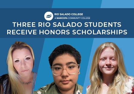 collage of the scholarship recipients pictures, text: Three Rio Salado Students Receive Honors Scholarships