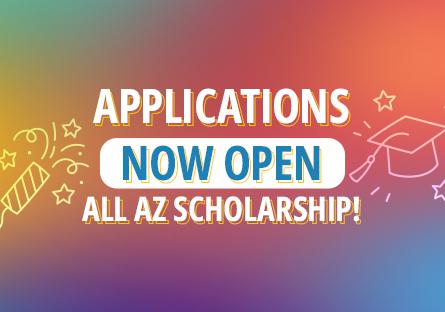 Applications Now Open All AZ Scholarships