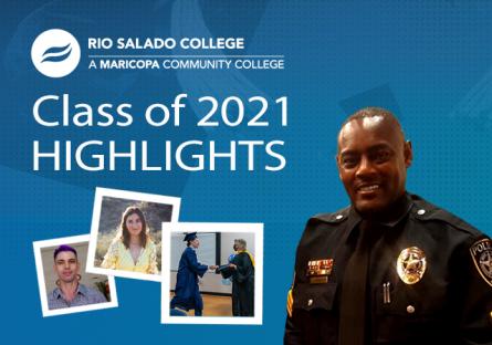 Rio Salado Class of 2021 Highlights, snapshots of students and Police Officer Gregory Wright 