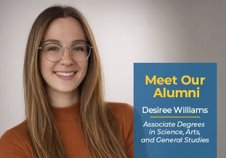 Portrait of a smiling young woman with long light brown hair and glasses, wearing a rust-colored top. Text on the right reads: ‘Meet Our Alumni – Desiree Williams, Associate Degrees in Science, Arts, and General Studies.’