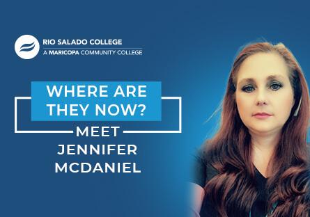 photo of Jennifer McDaniel with Rio Salado College logo and text: Where Are They Now? Meet Jennifer McDaniel