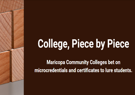 Picture of wood blocks with text College Piece by Piece Maricopa Community Colleges bet on microcredentials and certificates to lure students