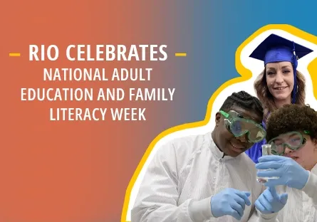 Graphic reading “Rio Celebrates National Adult Education and Family Literacy Week,” alongside three students, including a graduate in a blue cap and gown and two students wearing safety goggles and conducting a science experiment.