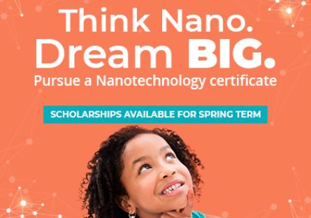 photo of a child looking up. Text: Think Nano. Dream Big. Pursue a Nanotechnology certificate. scholarships available for spring