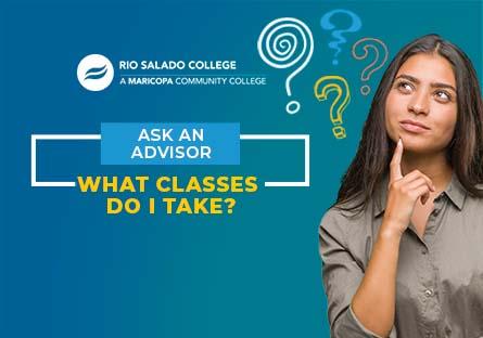 photo of a woman thinking with question marks around her head. Text: Ask An Advisor: What classes do I take?