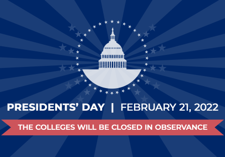 graphic of the White House surrounded by blue stripes with text: Presidents Day February 21, 2022. The colleges will be closed.