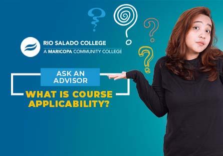 image of a girl shrugging with question marks around her head. Text: Ask an Advisor, what is course applicability?