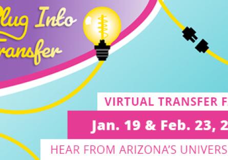 graphic of light bulb and a plug in a pastel design. Text: Plug Into Transfer, Virtual Transfer Fairs, Jan 19 and 23, Hear from AZ's universities