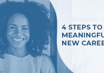 text: 4 steps to a meaningful new career