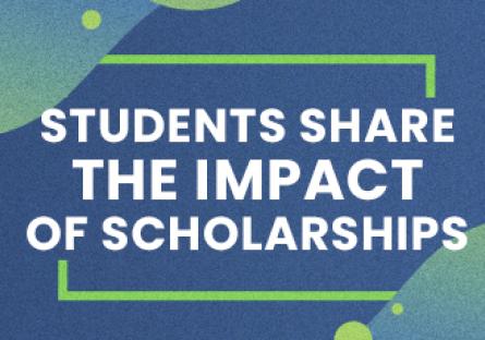 Students share the impact of scholarships