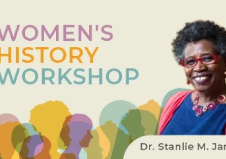 Women's History Workshop Dr. Stanlie M. James