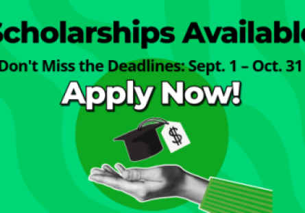 Scholarships Available Don't Miss the Deadlines: Sept. 1 - Oct. 31 Apply Now!