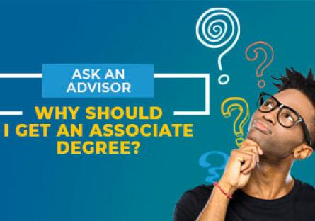 student looking up at question marks. Text: Ask an Advisor: Why Should I Get an Associate Degree?