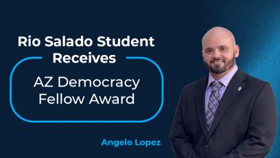Rio Salado Student Receives AZ Democracy Fellow Award Angelo Lopez