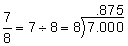 seven-eighths equals seven divided by 8 equals 0.875