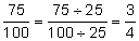 75 over 100 equals 75 divided by 25 over 100 divided by 25 equals three-fourth