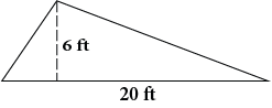 A triangle with height 6 feet and length 20 feet.