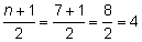 n plus 1 over 2 equals 7 plus 1 over 2 equals 8 over 2 equals 4