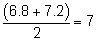 (6.8 plus 7.2) over 2 equals 7