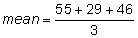 mean equals sum of 55 plus 29 plus 46 over 3