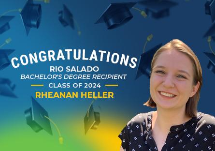 image of Rheanan Heller with text: Congratulations Rio Salado Bachelor's degree recipient Class of 2024 Rheanan Heller